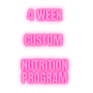 4 WEEK CUSTOM NUTRITION PROGRAM